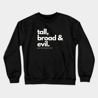 Anime Men - Tall, Broad, & Evil Crewneck Sweatshirt